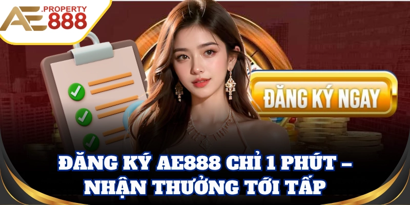 Đăng ký AE888 – Tận hưởng game cực đỉnh miễn phí