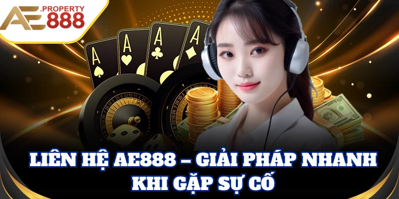 Liên Hệ AE888 – Giải pháp nhanh khi gặp sự cố