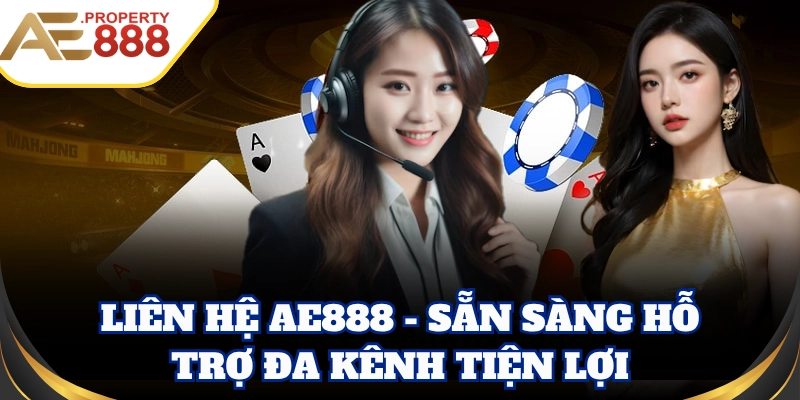 Liên Hệ AE888 - Sẵn sàng hỗ trợ đa kênh tiện lợi