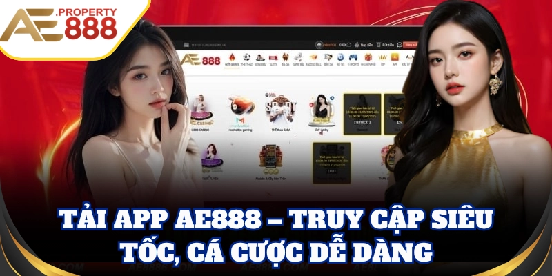 Tải App AE888 – Giao diện đẹp, tốc độ thần tốc